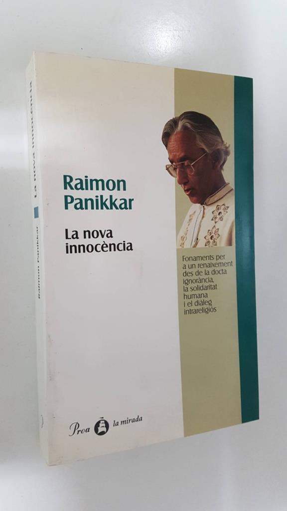 Proa: La nova innocencia - Raimon Panikkar. Fonaments per a un renaixement des de la ignorancia, la solidaritat i el dialeg