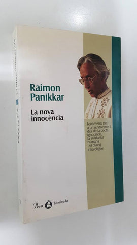 Proa: La nova innocencia - Raimon Panikkar. Fonaments per a un renaixement des de la ignorancia, la solidaritat i el dialeg