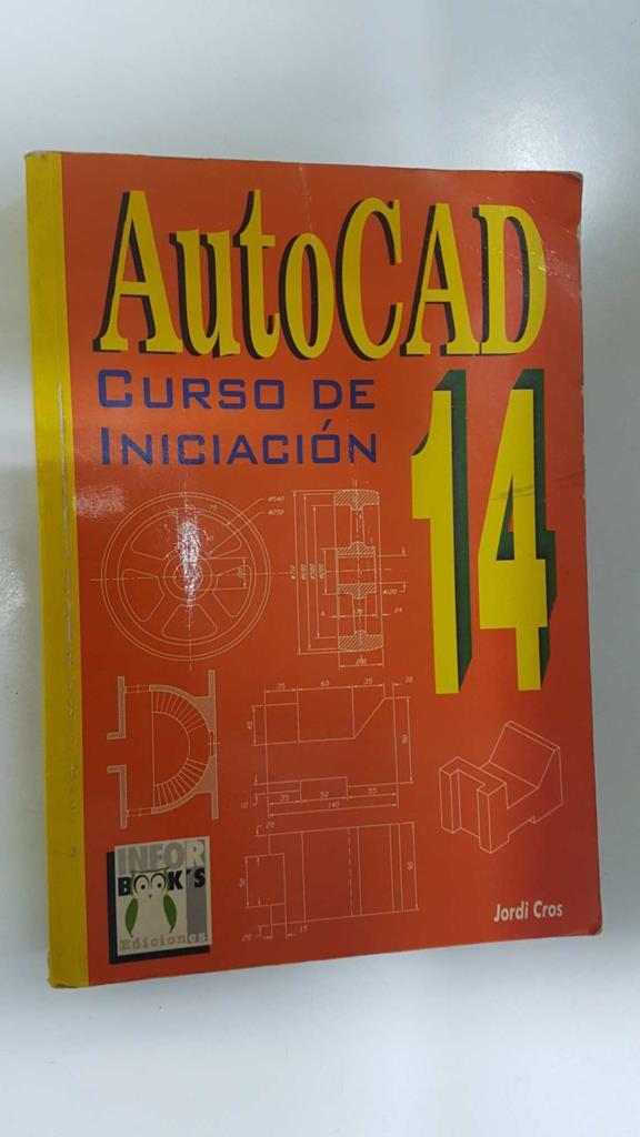 InforBook's: Autocad 14. Curso de iniciacion 