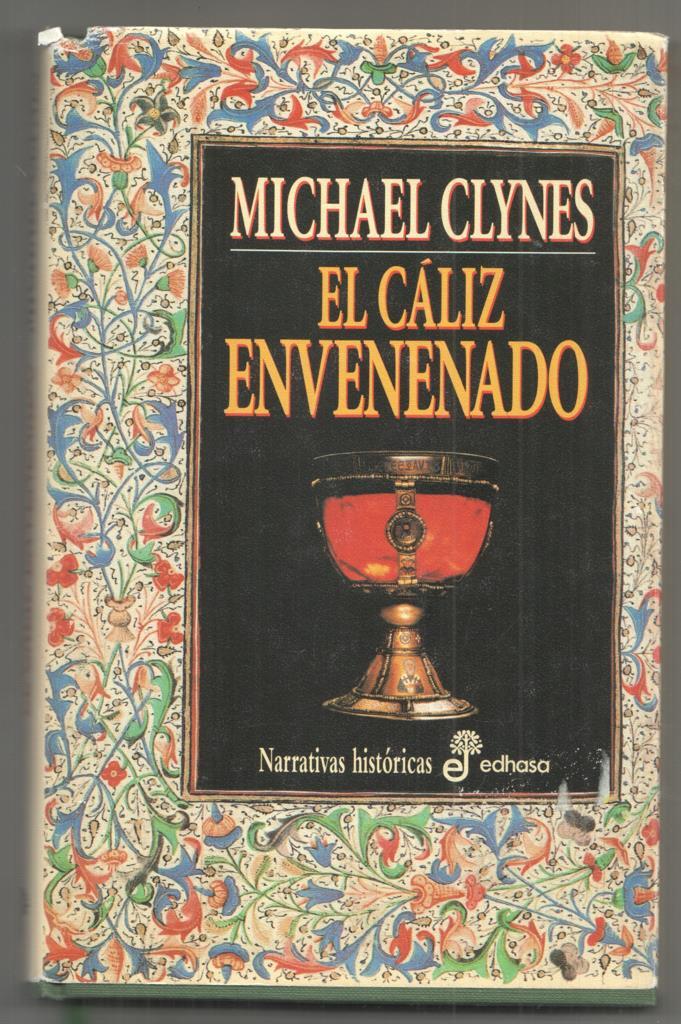 Edhasa: El caliz envenenado. Narrativas historicas  Edhasa. Primera edicion junio de 1997