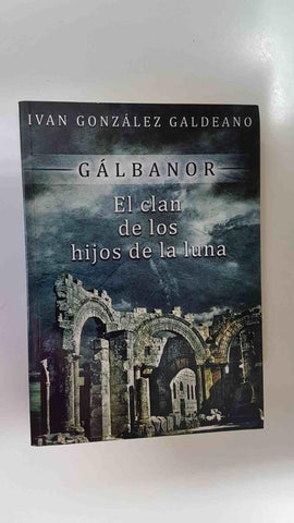Quarentena Ediciones: Galbanor, el clan de los hijos de la luna. Primera edicion 2011