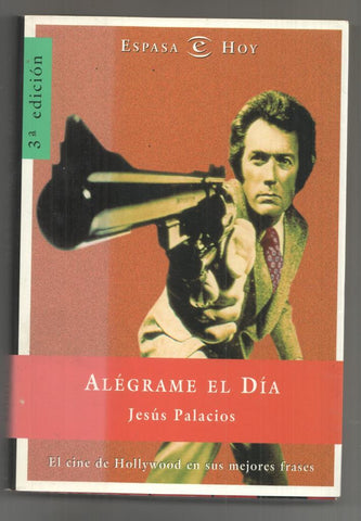 Alegrame el Dia. El cine de Hollywood en sus mejores frases. 3a edicion (marzo 2000)