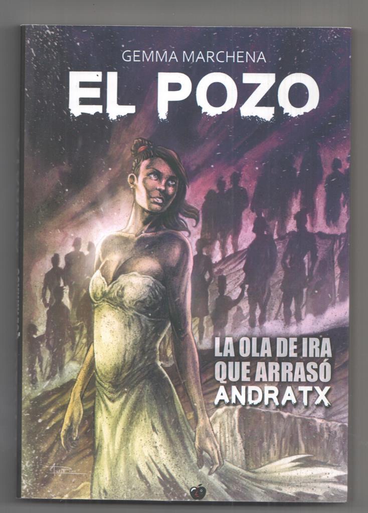 El Pozo. La ola de ira que arraso Andratx. Primera edicion diciembre 2016