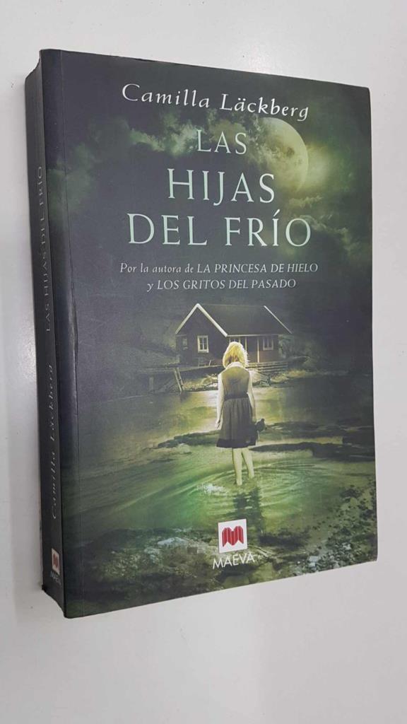Maeva: Las Hijas del Frio. Por la autora de La Princesa de Hielo y Los Gritos del Pasado. 2a edicion mayo 2009