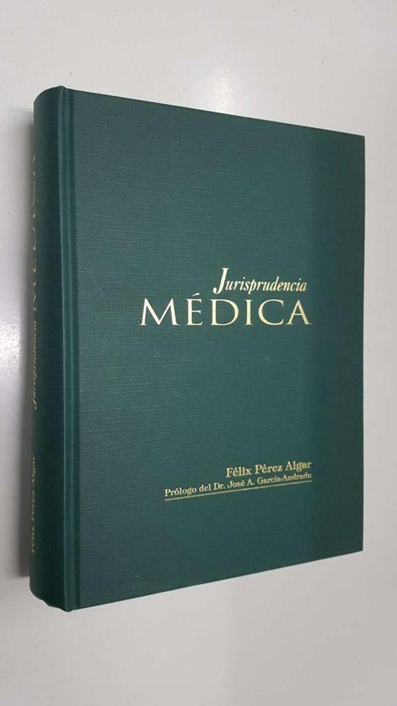 Jurisprudencia Medica. Prologo del Dr. Jose A. Garcia - Andrade