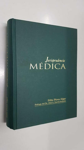 Jurisprudencia Medica. Prologo del Dr. Jose A. Garcia - Andrade