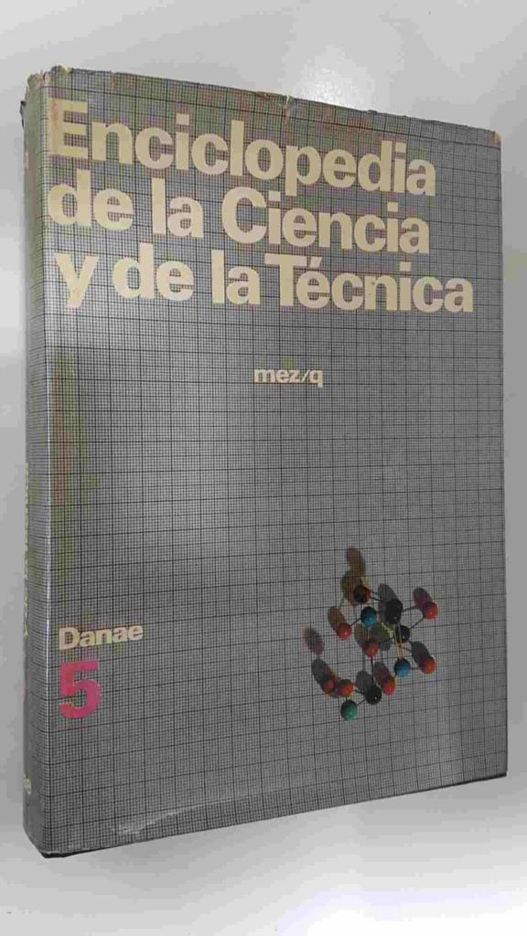 Danae: Enciclopedia de la Ciencia y de la Tecnica tomo 5 - mez/q