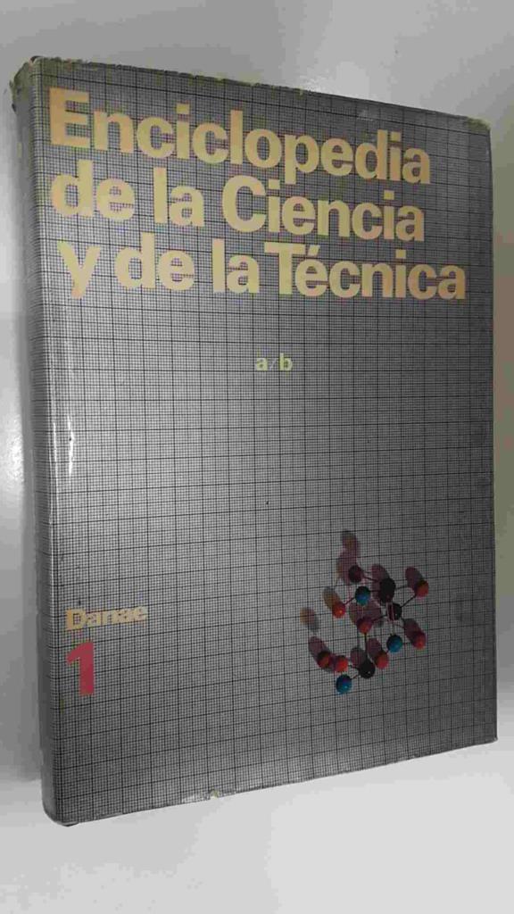 Danae: Enciclopedia de la Ciencia y de la Tecnica tomo 1 - a/b