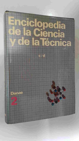 Danae: Enciclopedia de la Ciencia y de la Tecnica tomo 2 - c/d