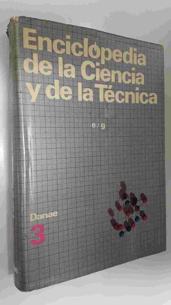 Danae: Enciclopedia de la Ciencia y de la Tecnica tomo 3 - e/g