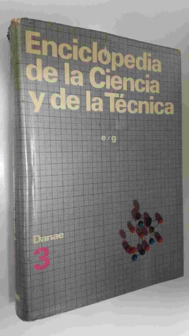 Danae: Enciclopedia de la Ciencia y de la Tecnica tomo 3 - e/g