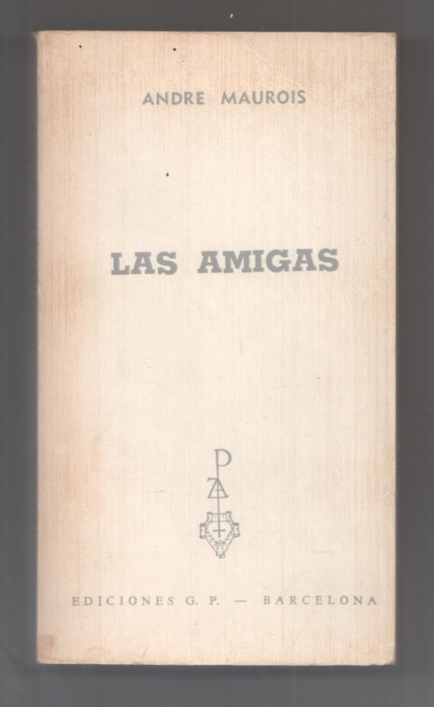 Las Amigas por Andre Maurois (sin sobrecubierta)