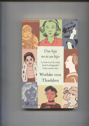 Una hija no es un hijo: la historia de las niñas desde la antiguedad hasta nuestros dias