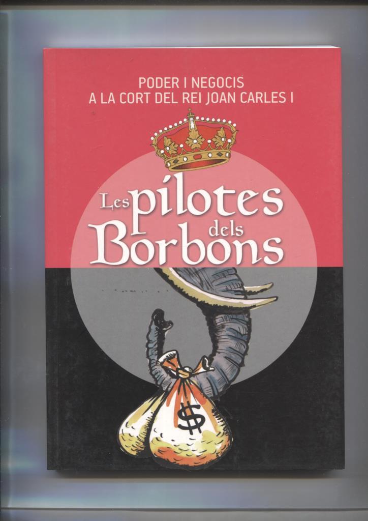 Les pilotes dels Borbons: poder i negocis a la cort del rei Joan Carles I