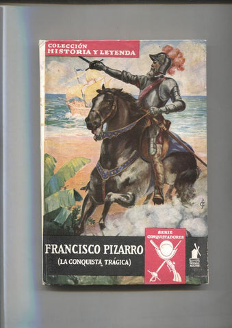 Historia y Leyenda numero 10: Conquistadores: Francisco Pizarro