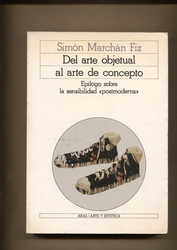Del arte objetual al arte de concepto 1960-1974: epilogo sobre la sensibilidad "postmoderna"