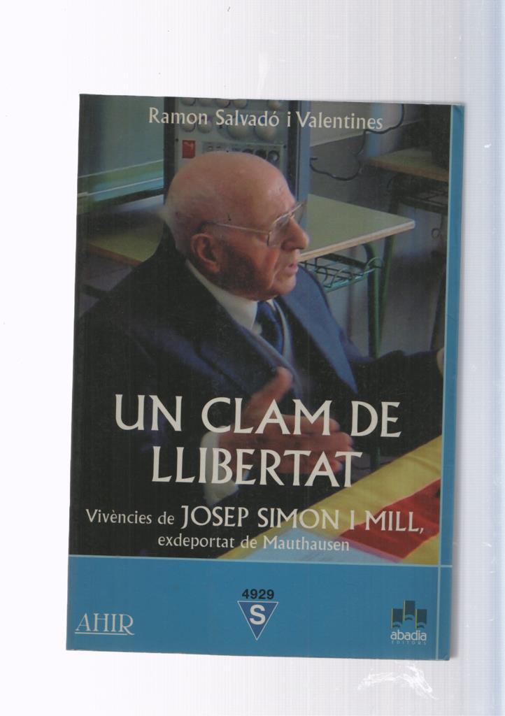 Un clam de llibertat.Vivencies de Josep Simon I Mill exdeportat de Mauthausen