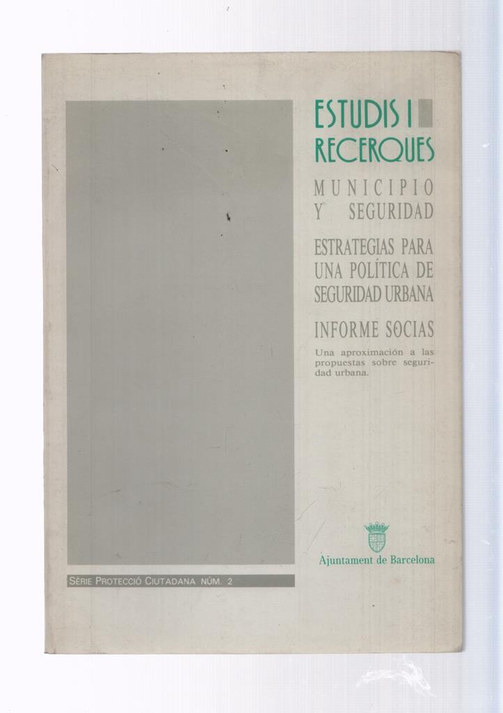Estudis i recerques. Municipio y seguridad.Estrategias para una politica de segu-