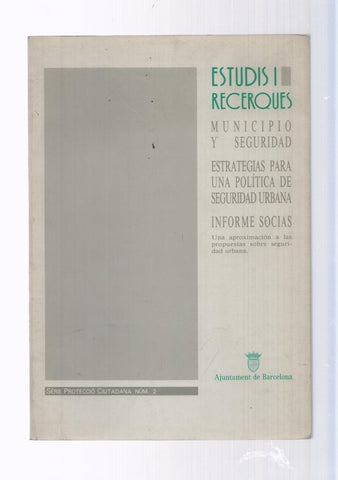 Estudis i recerques. Municipio y seguridad.Estrategias para una politica de segu-