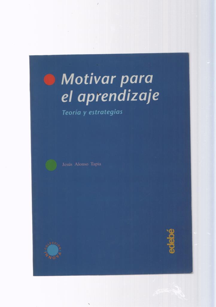 Motivar apara el aprendizaje. Teoria y estrategias