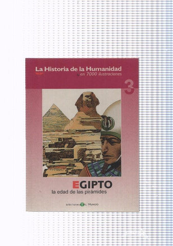 La historia de la humanidad numero 03: Egipto la edad de las piramides