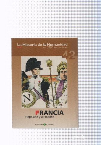 La historia de la humanidad numero 42: Francia, Napoleon y el Imperio