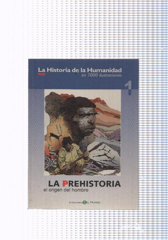 La historia de la humanidad numero 01: La Prehistoria, el origen del hombre