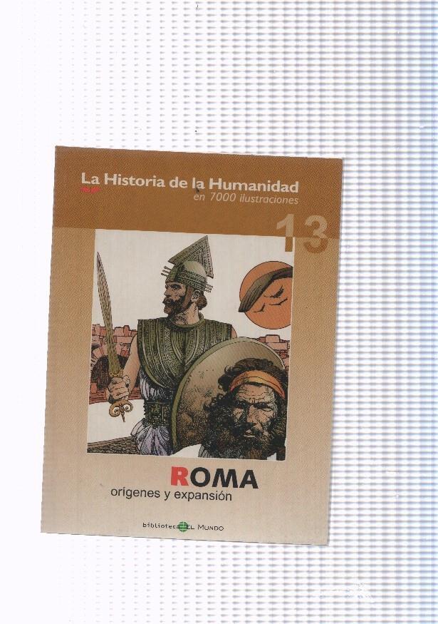 La historia de la humanidad numero 13: Roma, origenes y expansion