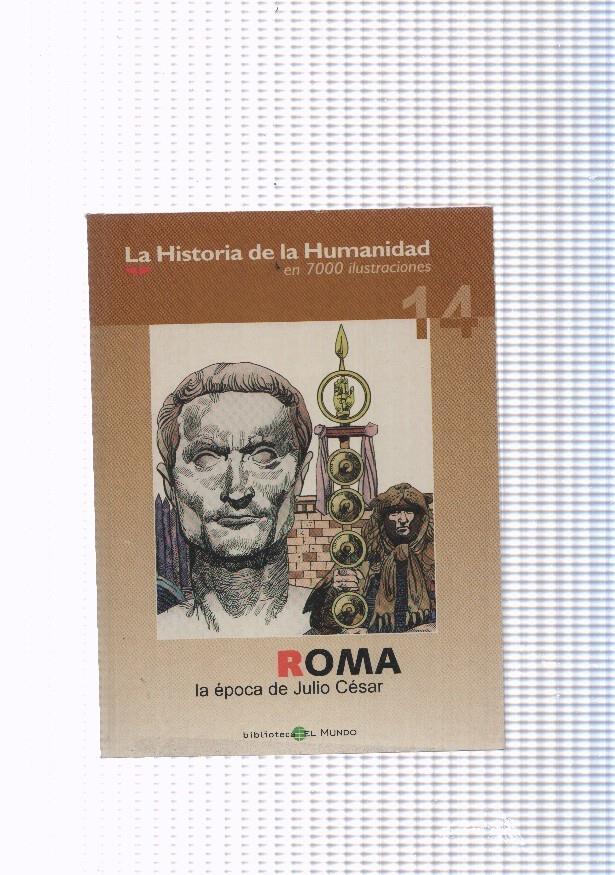 La historia de la humanidad numero 14: Roma, la epoca de Julio Cesar