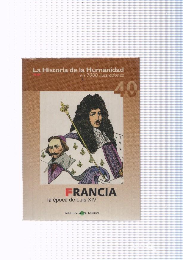 La historia de la humanidad numero 40: Francia, la epoca de Luis XIV