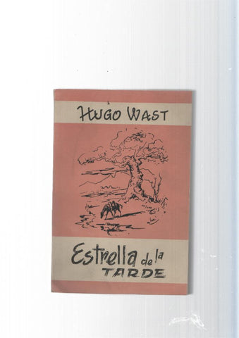 Obras completas de Hugo Wast tomo XXXVII: Estrella de la tarde