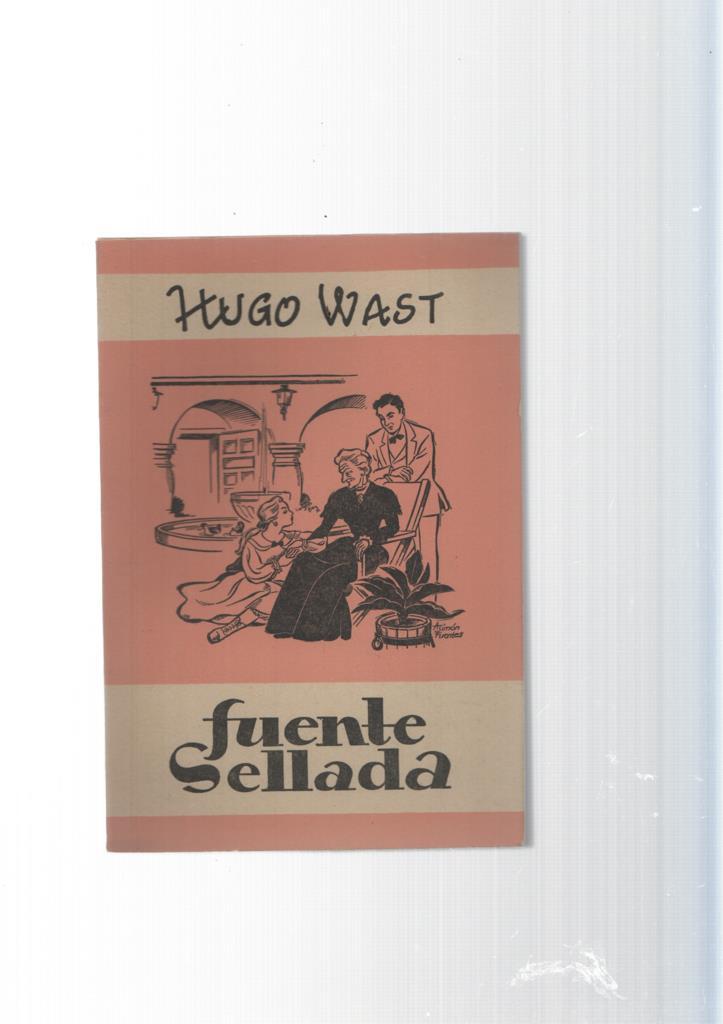 Obras completas de Hugo Wast tomo IV: Fuente sellada