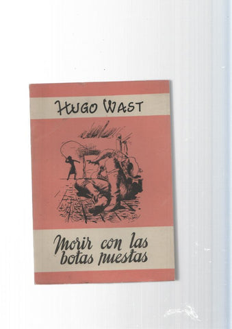 Obras completas de Hugo Wast tomo XXXVI: Morir con las votas puestas