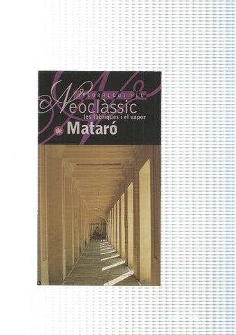 Triptic: Recorregut pel Neoclassic de Mataro: Les fabriques y el vapor