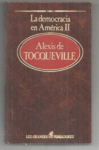 Coleccion Los Grandes Pensadores: La democracia en America, volumen segundo