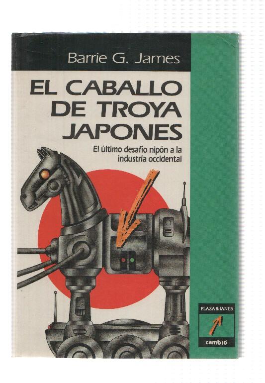 El caballo de Troya Japones: el ultimo desafio Nipon a la industria Occidental