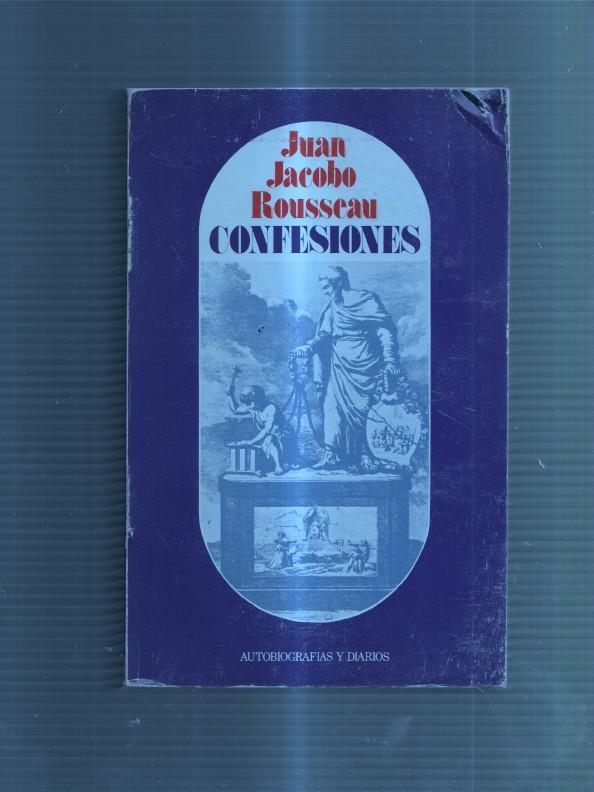 Autobiografias y diarios: Confesiones de Juan Jacobo Rousseau