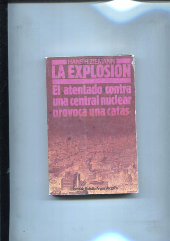 La explosion: el atentado contra una central nuclear provoca una catastrofe