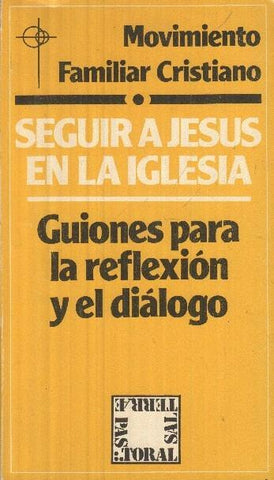 Seguir a Jesus en la iglesia: guiones para la reflexion y el dialogo