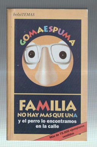 Familia no hay mas que una y el perro lo encontramos en la calla