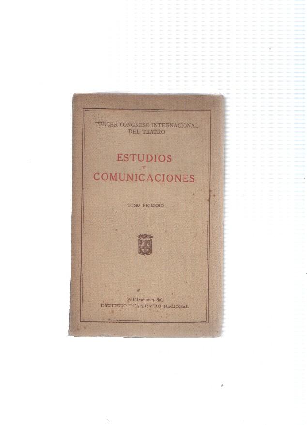 Tercer congreso internacional de teatro: Estudios y comunicaciones, tomo primero