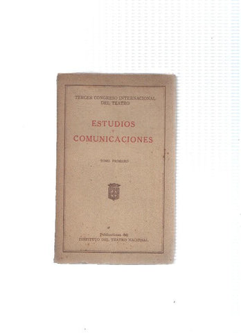 Tercer congreso internacional de teatro: Estudios y comunicaciones, tomo primero