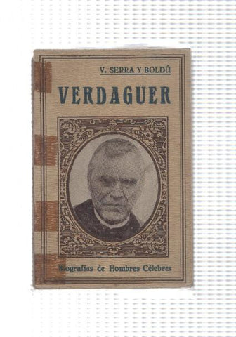 Biografias de hombres celebres: Verdaguer (cubierta mal estado con portada y suelta y faltando la contraportada)