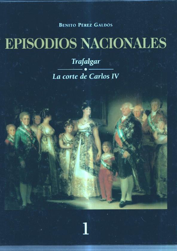 Episodios Nacionales volumen 1: Trafalgar y La corte de Carlos IV