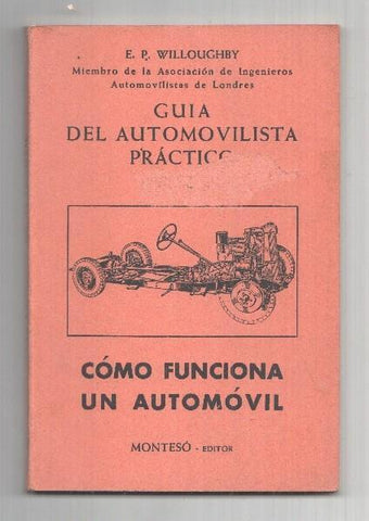 Guia del automovilista practico tomo I: Como funciona un automovil