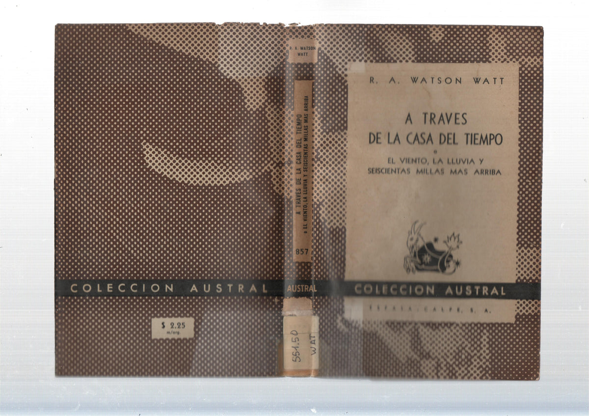 Coleccion Austral: A traves de la casa del tiempo o el viento la lluvia y seiscientas millas mas arriba