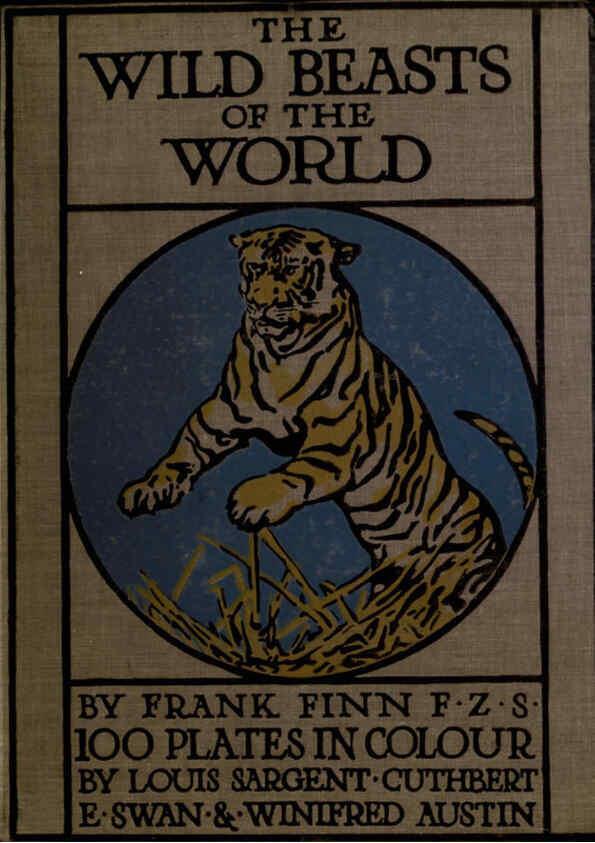 Reproducción/Reproduction 6505630609: The wild beasts of the world. v.1. London :T. C. & E. C. Jack,[1909?] 