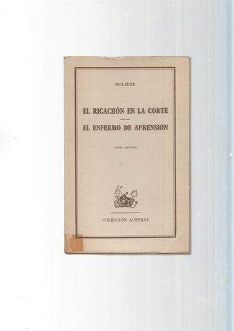 Coleccion Austral: El ricachon en la corte - El enfermo de aprension