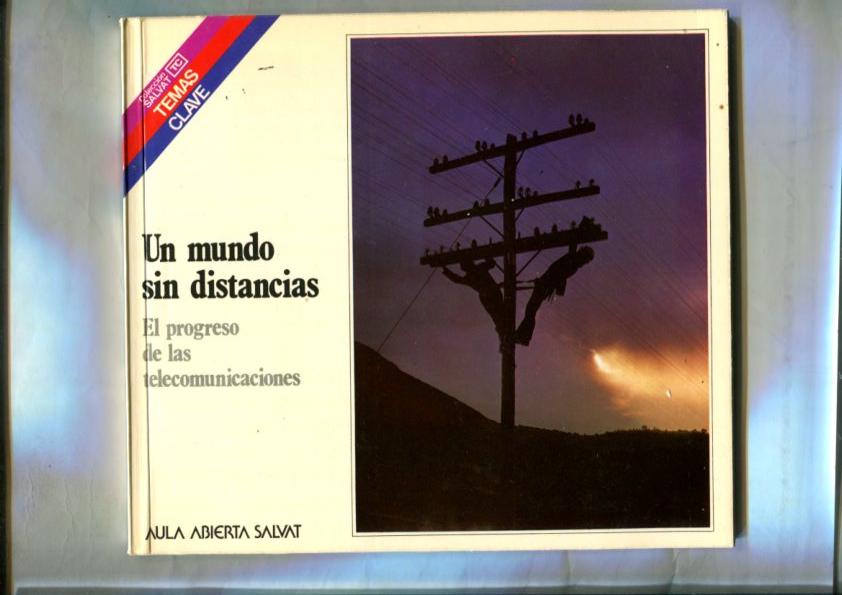 Temas Clave numero 42; Un mundo sin distancias, el progreso de las telecomunicaciones