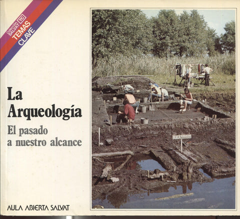 Temas Clave numero 024: La arqueologia, el pasado a nuestro alcance